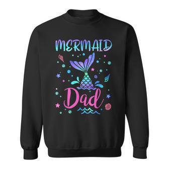 Birthday Mermaid Dad Matching Family Bday Party Squad Daddy Sweatshirt | Mazezy