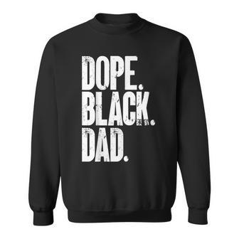 Black Dad Dope Black Dad Fathers Day Sweatshirt - Seseable