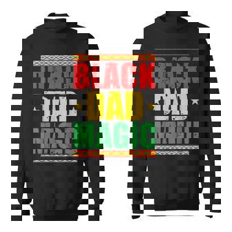 Black Dad Magic Black Pride Funny Junenth Fathers Day Sweatshirt | Mazezy