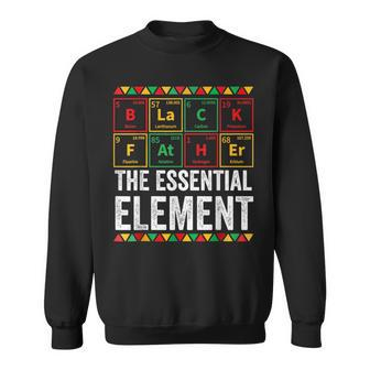 Black Father Essential Element Fathers Day Funny Black Dad Sweatshirt | Mazezy