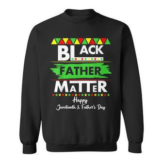 Black Father Matter Fathers Day Junenth Africa Black Dad Sweatshirt - Seseable