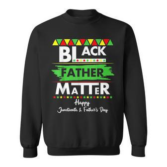 Black Father Matter Fathers Day Junenth Africa Black Dad Sweatshirt | Mazezy