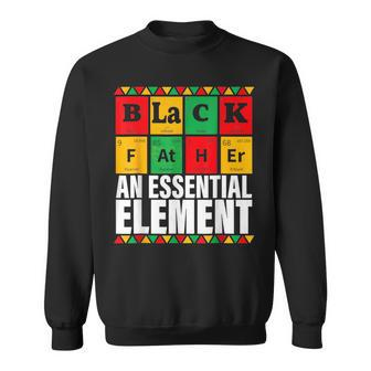 Black Father The Essential Element Fathers Day Funny Dad Sweatshirt | Mazezy