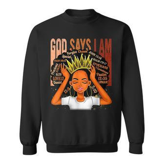 Black Girl Crown God Says I Am Black Melanin History Month Sweatshirt - Seseable