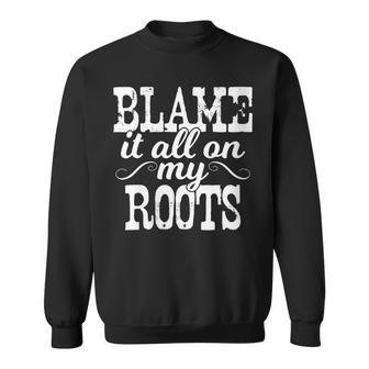 Blame It All On My Roots Country Music Cowboy Cowgirl Boots Gift For Womens Sweatshirt | Mazezy