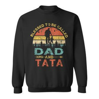 Blessed To Be Called Dad And Tata Gift Fathers Day Funny Gift For Mens Sweatshirt | Mazezy