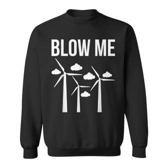 Blow Me Wind Energy Wind Spinner Sweatshirt - Seseable