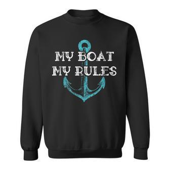 My Boat My Rules Captain Boater Boating Pontoon Sweatshirt | Mazezy