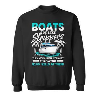 Boats Are Like Strippers - Funny Boats Owner Sweatshirt - Thegiftio UK