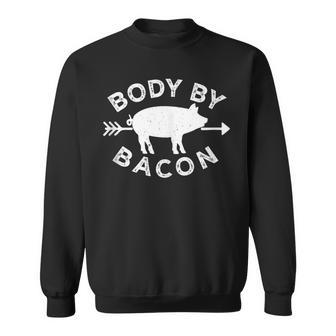 Body By Bacon Pig Ketosis Ketones Keto Proud Workout Sweatshirt | Mazezy