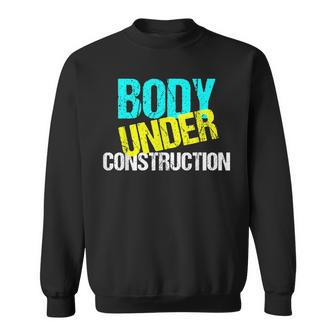 Body Under Construction Funny Exercise Fitness Trainer Exercise Funny Gifts Sweatshirt | Mazezy