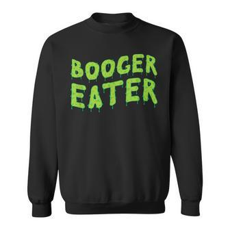 Booger Eater Gross Nose Picker Snot Sucker Graphic Sweatshirt | Mazezy