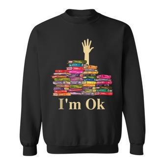 Book - Im Ok Reading Reading Book Funny For Book Lover Reading Funny Designs Funny Gifts Sweatshirt | Mazezy