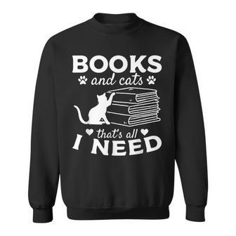 Books And Cats Thats All I Need I Book Lover Cat Owner Sweatshirt | Mazezy