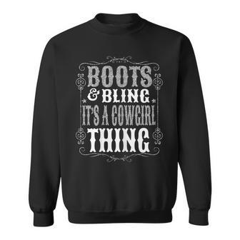 Boots & Bling Its A Cowgirl Thing Cute Country Western Girl Gift For Womens Sweatshirt | Mazezy