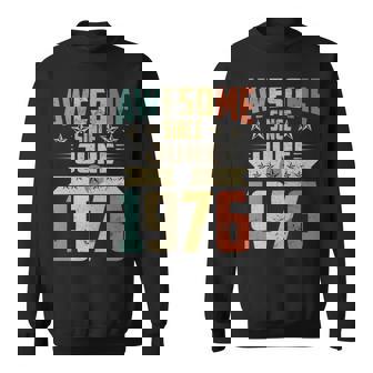 Born In June 1976 Birthday Awesome Since June 1976 Sweatshirt | Mazezy