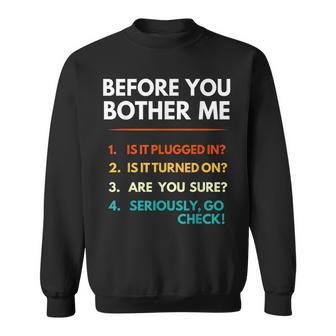 Before You Bother Me Tech Support Computer It Guy Sweatshirt - Seseable
