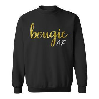 Bougie Af Boujee Humor For Her Sweatshirt - Seseable