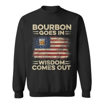 Bourbon Goes In Wisdom Comes Out 4Th Of July Drinking Lover Drinking Funny Designs Funny Gifts Sweatshirt | Mazezy AU