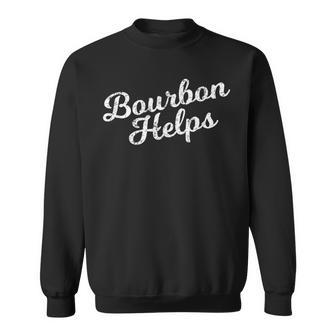 Bourbon Helps Distressed Bar Hopping Sweatshirt | Mazezy