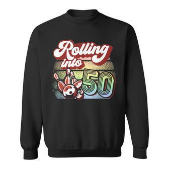 Bowling Party Rolling Into 50 Bowling Birthday Sweatshirt - Seseable