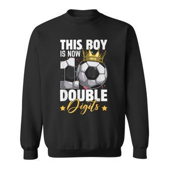 This Boy Now 10 Double Digits Soccer 10 Years Old Birthday Sweatshirt - Seseable