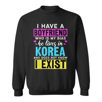 I Have A Boyfriend Who Is My Bias Kpop Lover Kdrama Korean Sweatshirt | Mazezy