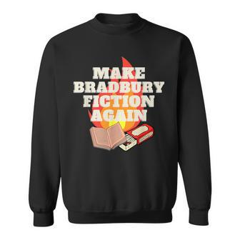 Make Bradbury Fiction Again Sweatshirt | Mazezy