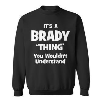 Brady Thing Name Funny Sweatshirt | Mazezy