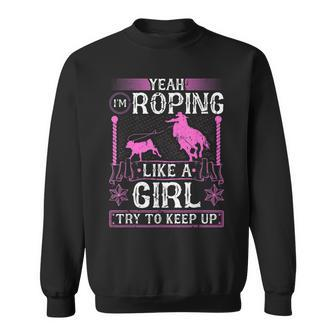 Breakaway Roping Like A Girl Cowgirl Rodeo Calf Roping Sweatshirt | Mazezy