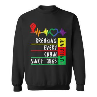 Breaking Every Chain Since 1865 Junenth Independence Day  Sweatshirt