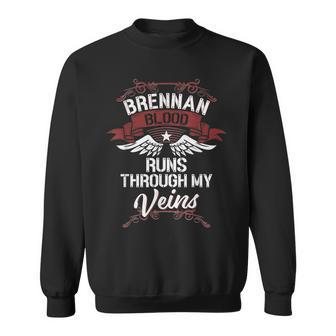 Brennan Blood Runs Through My Veins Last Name Family Sweatshirt - Seseable