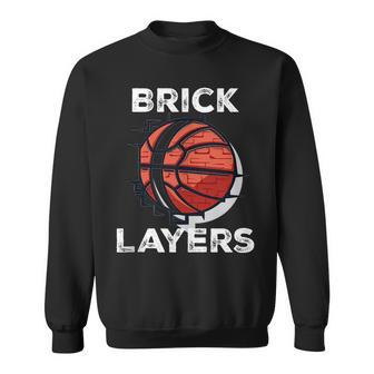 Brick Layers Basketball Basketball Funny Gifts Sweatshirt | Mazezy