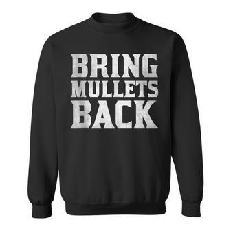 Bring Mullets Back Funny Mullet Pride Vintage Hairstyle Sweatshirt | Mazezy