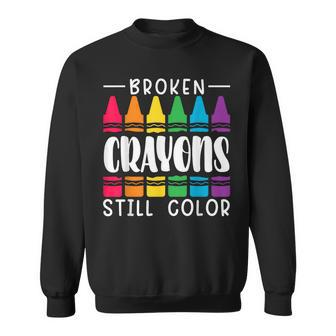 Broken Crayons Still Have Color Mental Health Awareness Sweatshirt - Seseable