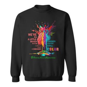 Broken Crayons Still Color Mental Health Awareness Matters Sweatshirt - Monsterry