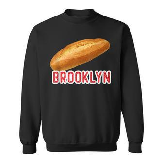 Brooklyn Italian Bread New York Ny Neighborhood Food Sweatshirt | Mazezy