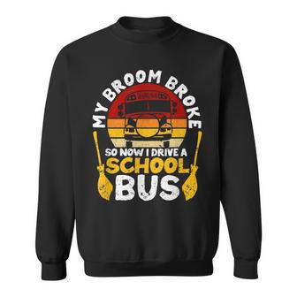 My Broom Broke I Drive School Bus Witch Fun Halloween Driver Halloween Sweatshirt | Mazezy