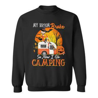 My Broom Broke So Now I Go Camping Halloween Witches Sweatshirt - Monsterry