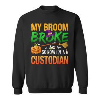 My Broom Broke So Now I'm A Custodian Halloween Sweatshirt - Monsterry