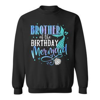 Brother Of The Birthday Mermaid Family Matching Party Squad Sweatshirt - Seseable