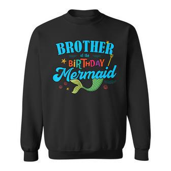 Brother Of The Birthday Mermaid Matching Family Party Squad Sweatshirt - Monsterry AU