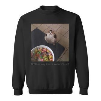 Brother May I Have Some Loops Sweatshirt | Mazezy
