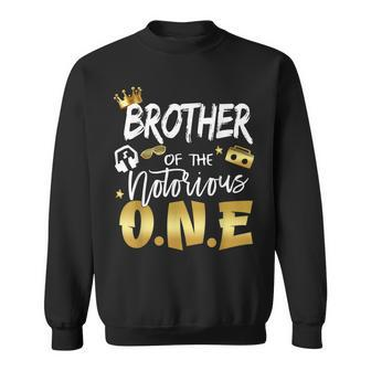 Brother Of The Notorious One 1St Birthday School Hip Hop Sweatshirt - Monsterry DE