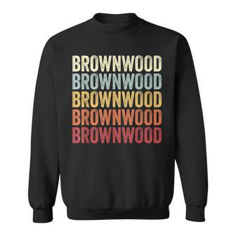 Brownwood Texas Brownwood Tx Retro Vintage Text Sweatshirt | Mazezy