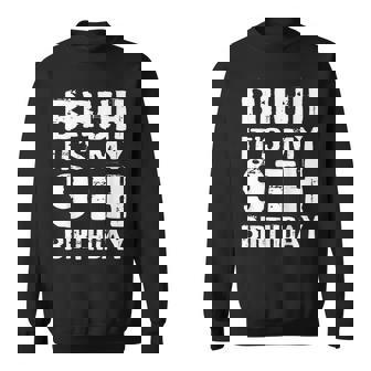 Bruh It's My 9Th Birthday 9 Year Old Boy Sweatshirt - Thegiftio UK
