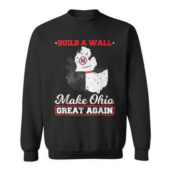 Build A Wall Make Ohio Great Again Funny State Gift Parody Sweatshirt | Mazezy