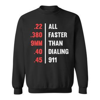 Bullets All Faster Than Dialing 911 22 380 9Mm 45 Sweatshirt | Mazezy