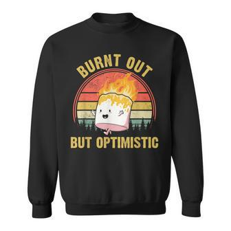 Burnt Out But Optimistic Cute Marshmallow For Camping Camping Funny Gifts Sweatshirt | Mazezy