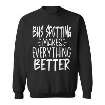 Bus Spotting Makes Everything Better Bus Spotting Sweatshirt | Mazezy